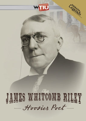 James Whitcomb Riley: Hoosier Poet by Wtiu
