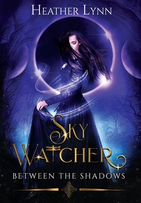 Sky Watcher: Between The Shadows by Lynn, Heather