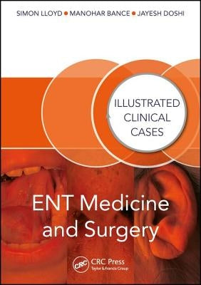 Ent Medicine and Surgery: Illustrated Clinical Cases by Doshi, Jayesh