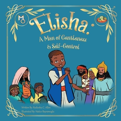 Elisha: A Man of Gentleness and Self-Control by Allen, Rediesha