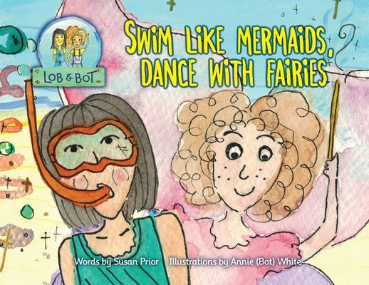 Swim Like Mermaids, Dance With Fairies by Prior, Susan