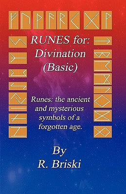 RUNES for: Divination (Basic): RUNES: The ancient and mysterious symbols of a forgotten age. by Briski, Rory