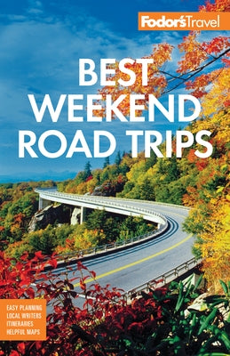 Fodor's Best Weekend Road Trips by Fodor's Travel Guides