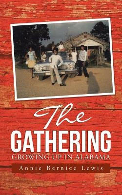 The Gathering: Growing Up in Alabama by Lewis, Annie Bernice