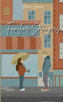 Familiar Strangers by Grace, Anna