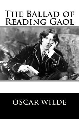 The Ballad of Reading Gaol by Wilde, Oscar
