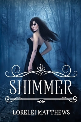 Shimmer by Matthews, Lorelei