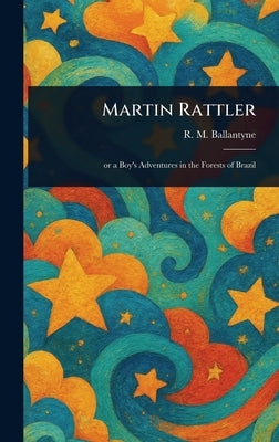 Martin Rattler by Ballantyne, R. M. (Robert Michael)