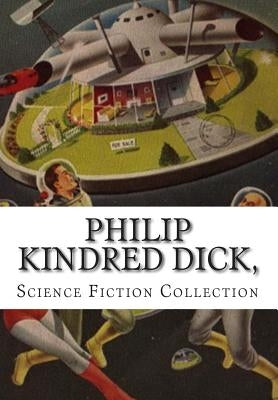 Philip Kindred Dick, Science Fiction Collection by Dick, Philip Kindred
