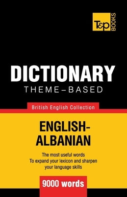 Theme-based dictionary British English-Albanian - 9000 words by Taranov, Andrey
