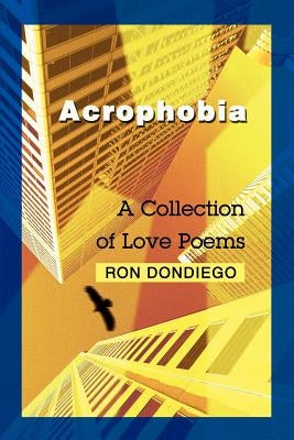 Acrophobia: A Collection of Love Poems by Dondiego, Ronald S.