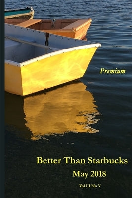 Better Than Starbucks May 2018 Premium by Starbucks, Better Than