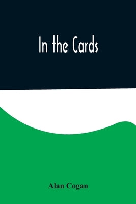 In the Cards by Cogan, Alan
