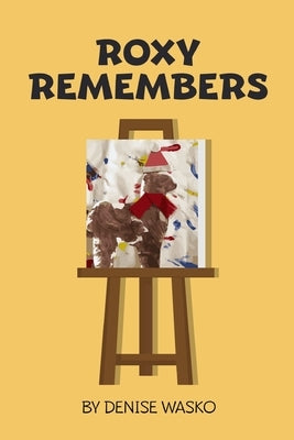 Roxy Remembers by Wasko, Denise
