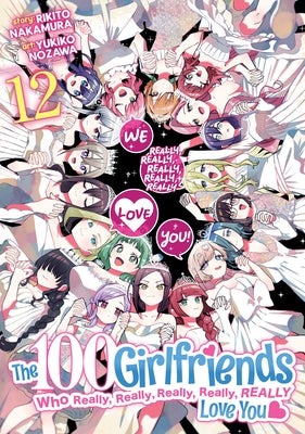 The 100 Girlfriends Who Really, Really, Really, Really, Really Love You Vol. 12 by Nakamura, Rikito