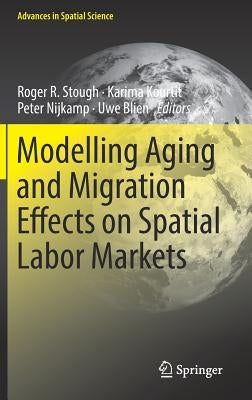 Modelling Aging and Migration Effects on Spatial Labor Markets by R. Stough, Roger