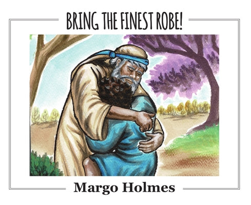Bring the Finest Robe! by Holmes, Margo