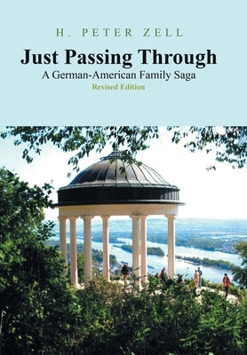 Just Passing Through: A German-American Family Saga Revised Edition by Zell, H. Peter