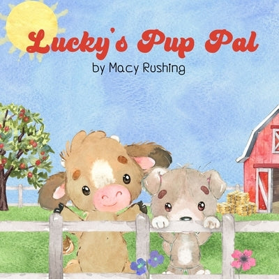 Lucky's Pup Pal by Rushing, Macy