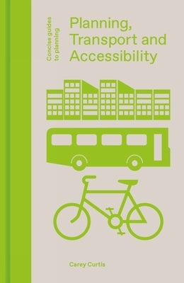 Planning, Transport and Accessibility by Curtis, Carey