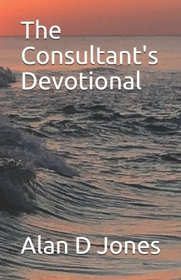 The Consultant's Devotional by Jones, Anika A.