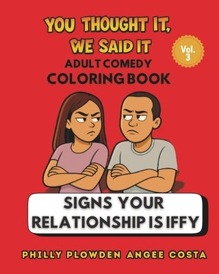 You Thought It, We Said It: Signs Your Relationship is Iffy by Plowden, Philly