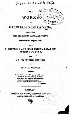 The Works of Garcilasso de la Vega by De La Vega, Garcilaso