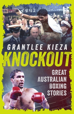 Knockout: Great Australian Boxing Stories by Kieza, Grantlee