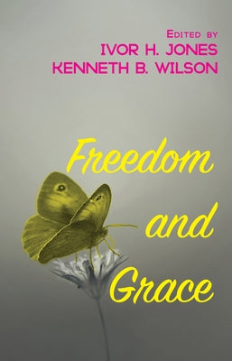 Freedom and Grace by Jones, Ivor H.