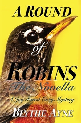 A Round of Robins: A Joy Forest Cozy Mystery by Ayne, Blythe