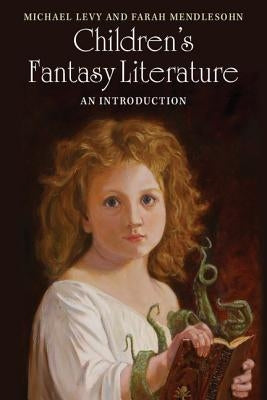 Children's Fantasy Literature: An Introduction by Levy, Michael