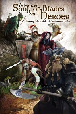 Advanced Song of Blades and Heroes: Fantasy Skirmish Miniatures Rules by Sfiligoi, Andrea