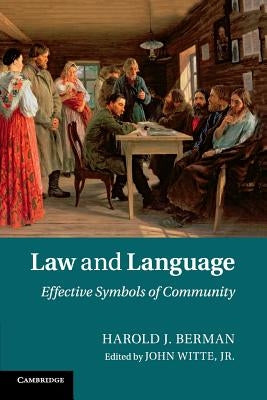 Law and Language: Effective Symbols of Community by Berman, Harold J.