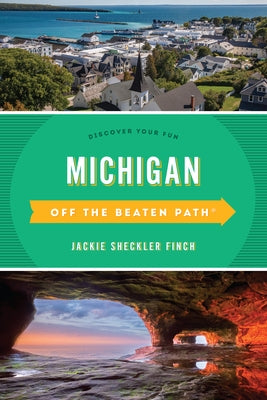 Michigan Off the Beaten Path(R): Discover Your Fun, Thirteenth Edition by Finch, Jackie Sheckler