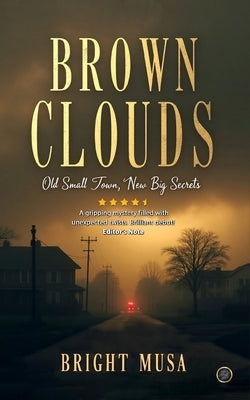 Brown Clouds: Old Small Town, New Big Secrets by Musa, Bright