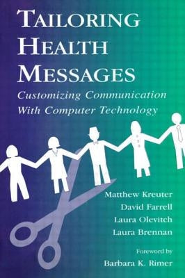 Tailoring Health Messages: Customizing Communication with Computer Technology by Kreuter, Matthew W.