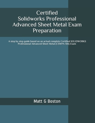 Certified Solidworks Professional Advanced Sheet Metal Exam Preparation: Cswpa-SM by Gororo, Munyaradzi