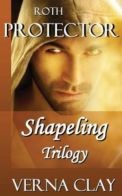 Roth: Shapeling Trilogy Book One: Protector by Clay, Verna