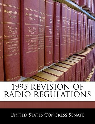 1995 Revision Of Radio Regulations by United States Congress Senate
