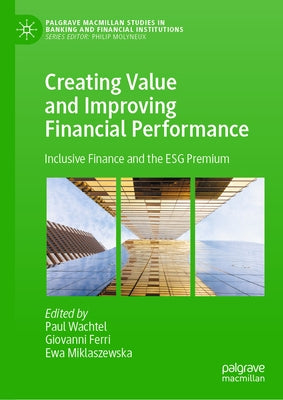 Creating Value and Improving Financial Performance: Inclusive Finance and the Esg Premium by Wachtel, Paul