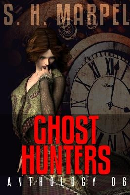 Ghost Hunters Anthology 06 by Marpel, S. H.