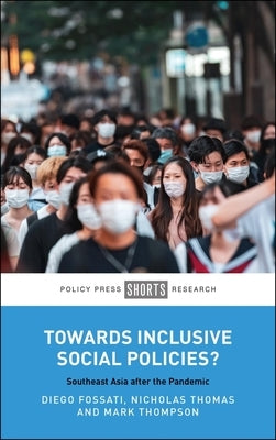 Towards Inclusive Social Policies?: Southeast Asia After the Pandemic by Fossati, Diego