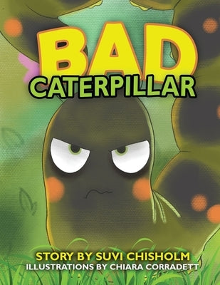 Bad Caterpillar by Chisholm, Suvi