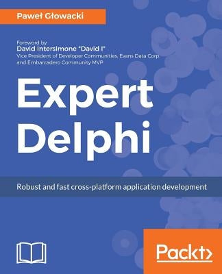 Expert Delphi: Robust and fast cross-platform application development by Glowacki, Pawel
