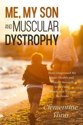 Me, My Son and Muscular Dystrophy by I, Cl?mentine