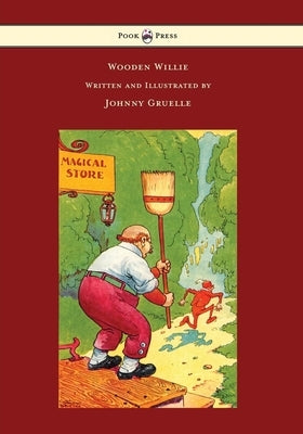 Wooden Willie - Written and Illustrated by Johnny Gruelle by Gruelle, Johnny