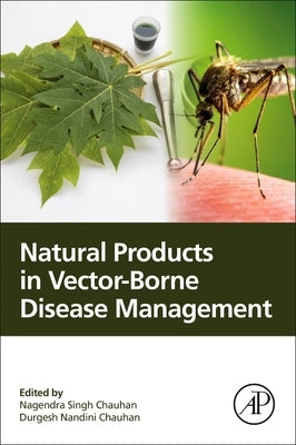 Natural Products in Vector-Borne Disease Management by Chauhan, Nagendra Singh