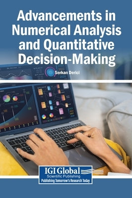 Advancements in Numerical Analysis and Quantitative Decision-Making by Derici, Serkan