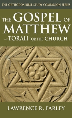The Gospel of Matthew: Torah for the Church by Farley, Lawrence R.