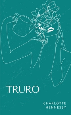 Truro by Hennessy, Charlotte